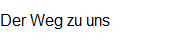 Der Weg zu uns