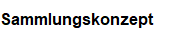 Sammlungskonzept
