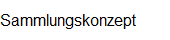 Sammlungskonzept