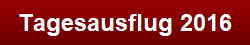 Tagesausflug 2016