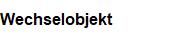 Wechselobjekt